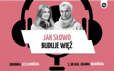 Jak Słowo buduje więź. Rozmowa z s. Joanną Nowińską na temat czytań z niedzielnej liturgii