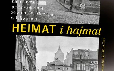 Heimat i hajmat. Górny Śląsk na fotografii przedwojennej