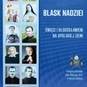 Krzysztof Ogiolda, „Blask nadziei.  Święci i błogosławieni na opolskiej ziemi”, Kuria Diecezji Opolskiej,  Opole 2025, ss. 180.