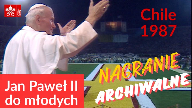 To wtedy Jan Paweł II porwał chilijską młodzież 
