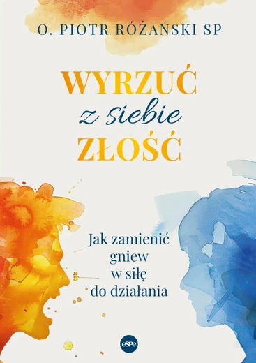 o. Piotr Różański SP – „Wyrzuć z siebie złość”