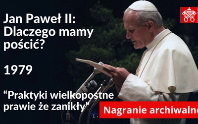 Jan Paweł II: Dlaczego mamy pościć? Posłuchaj archiwalnego nagrania!