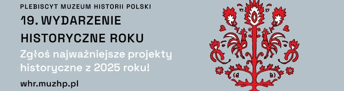 Zgłoś projekt do plebiscytu „Wydarzenie Historyczne Roku 2025”