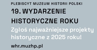 Zgłoś projekt do plebiscytu „Wydarzenie Historyczne Roku 2025”