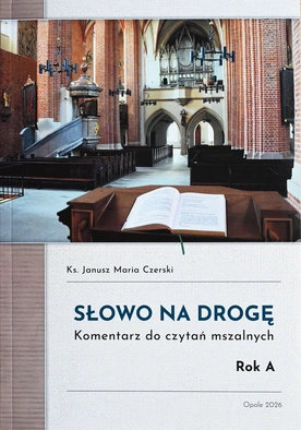 Ks. Janusz Maria Czerski, „Słowo  na drogę. Komentarz do czytań mszalnych. Rok A”, Kuria Diecezji Opolskiej, Opole  2026, ss. 160.
