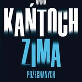 „Zima pożegnanych” Anny Kańtoch, czyli starsza pani znowu w roli detektywa