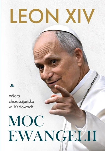 Leon XIV – „Moc Ewangelii. Wiara chrześcijańska w 10 słowach”