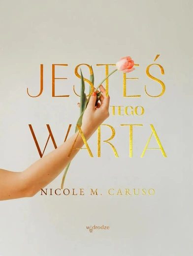 Nicole M. Caruso – „Jesteś tego warta”