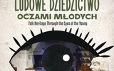 Ludowe dziedzictwo oczami młodych - wernisaż wystawy w Zamku Królewskim w Sandomierzu