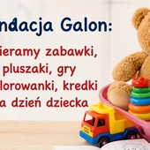 Siemianowice Śląskie. Fundacja Galon organizuje zbiórkę zabawek i słodyczy z okazji Dnia Dziecka