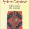 Życie w Chrystusie - Duchowe przesłanie Listu do Rzymian