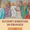 Duchowy komentarz do Ewangelii. Tom 1. Dzieciństwo i początek życia publicznego Jezusa