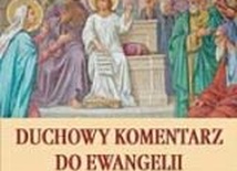 Duchowy komentarz do Ewangelii. Tom 1. Dzieciństwo i początek życia publicznego Jezusa