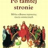 Po tamtej stronie. Biblia odkrywa tajemnicę rzeczy ostatecznych