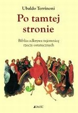 Po tamtej stronie. Biblia odkrywa tajemnicę rzeczy ostatecznych