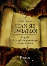 Stań się światło. Hagada do rozdziału pierwszego księgi Rodzaju