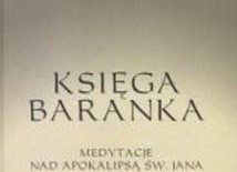 Księga Baranka. Medytacje nad Apokalipsą św. Jana
