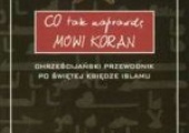 Co tak naprawdę mówi Koran. Chrześcijański przewodnik po świętej księdze islamu.