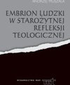 Embrion ludzki w starożytnej myśli teologicznej