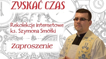 ZYSKAĆ CZAS - rekolekcje wielkopostne 20220