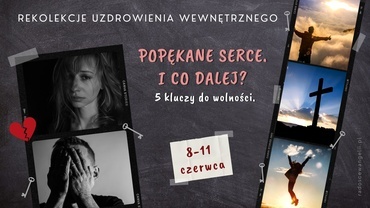 Rekolekcje uzdrowienia wewnętrznego “Popękane serce. I co dalej? 5 kluczy do wolności.”