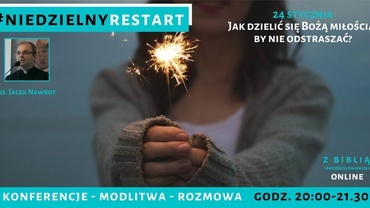 Niedzielny RESTART “Jak dzielić się Bożą miłością, by nie odstraszać?”