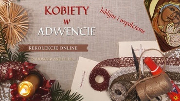 Rekolekcje “Kobiety w Adwencie” – ONLINE