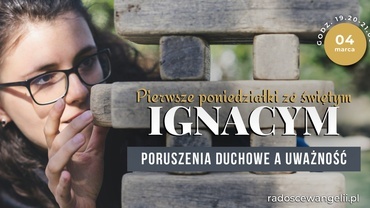 Pierwsze poniedziałki ze św. Ignacym “Poruszenia duchowe a uważność”