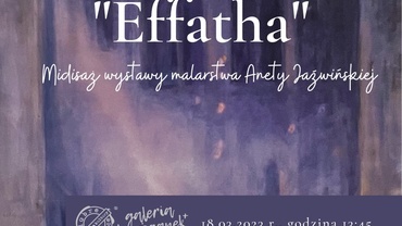 Midisaż wystawy pt.”Effatha” autorstwa Anety Jaźwińskiej