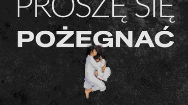 Pokaz filmu "Proszę się pożegnać" oraz spotkanie z twórcami