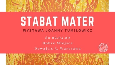 Stabat Mater – wystawa Joanny Tumiłowicz