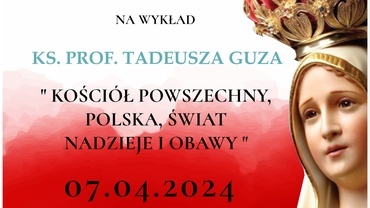 Salon Świętych - wykład ks. prof. Tadeusza Guza: "Św. Kościół Powszechny, Polska, świat, nadzieje i obawy ".