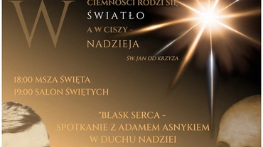 Blask serca – spotkanie z Adamem Asnykiem w duchu nadziei św. Jana od Krzyża „W ciemności rodzi się światło, w ciszy – nadzieja” 