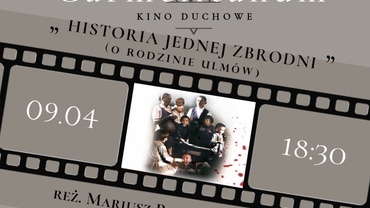 „Historia jednej zbrodni” (o Rodzinie Ulmów), projekcja filmu i spotkanie z Waldemarem Ratajem