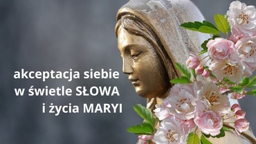 Rekolekcje o akceptacji siebie, cierpienia i trudnych doświadczeń w świetle Słowa Bożego i życia Maryi 1-3 września 2023 w Polskim Loretto